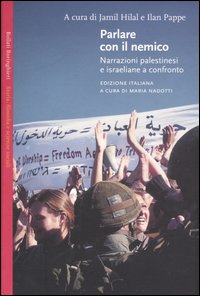 Libro Parlare con il nemico. Narrazioni palestinesi e israeliane a confronto di  - ean 9788833915418 - Bollati Boringhieri