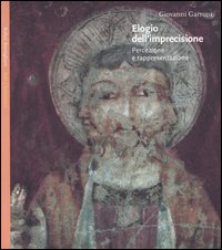 Libro Elogio dell'imprecisione. Percezione e rappresentazione di Giovanni Garroni - ean 9788833915692 - Bollati Boringhieri