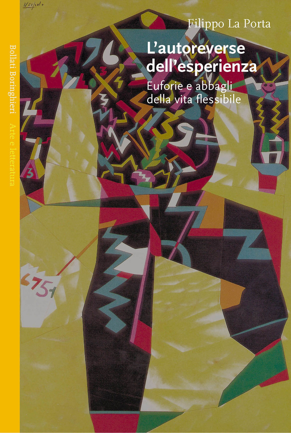 Libro autoreverse dell'esperienza. Euforie e abbagli della vita flessibile di Filippo La Porta - ean 9788833915708 - Bollati Boringhieri