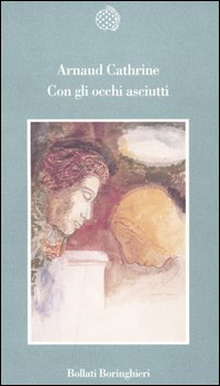 Libro Con gli occhi asciutti di Arnaud Cathrine - ean 9788833915753 - Bollati Boringhieri