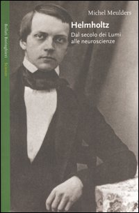Libro Helmholtz. Dal secolo dei Lumi alle neuroscienze di Michel Meulders - ean 9788833915791 - Bollati Boringhieri