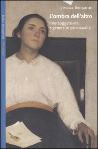 Libro ombra dell'altro. Intersoggettività e genere in psicoanalisi di Jessica Benjamin - ean 9788833915982 - Bollati Boringhieri