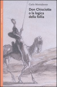 Libro Don Chisciotte o la logica della follia di Carlo Montaleone - ean 9788833916156 - Bollati Boringhieri
