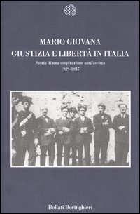 Libro Giustizia e Libertà in Italia. Profilo di una cospirazione antifascista 1929-1937 di Mario Giovana - ean 9788833916170 - Bollati Boringhieri