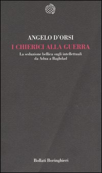 Libro chierici alla guerra. La seduzione bellica sugli intellettuali da Adua a Baghdad di Angelo D'Orsi - ean 9788833916248 - Bollati Boringhieri