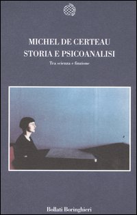 Libro Storia e psicoanalisi. Tra scienza e finzione di Michel de Certeau - ean 9788833916422 - Bollati Boringhieri