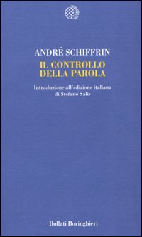 Libro controllo della parola di André Schiffrin - ean 9788833916453 - Bollati Boringhieri