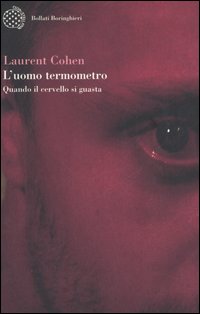 Libro uomo termometro. Quando il cervello si guasta di Laurent Cohen - ean 9788833916620 - Bollati Boringhieri