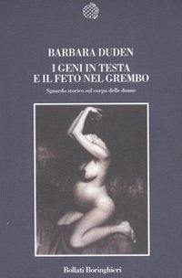 Libro geni in testa e il feto nel grembo. Sguardo storico sul corpo delle donne di Barbara Duden - ean 9788833916682 - Bollati Boringhieri