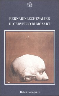 Libro cervello di Mozart di Bernard Lechevalier - ean 9788833916989 - Bollati Boringhieri