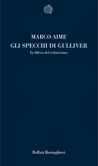 Libro specchi di Gulliver. In difesa del relativismo di Marco Aime - ean 9788833917047 - Bollati Boringhieri