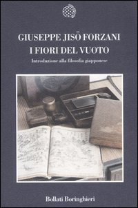 Libro fiori del vuoto. Introduzione alla filosofia giapponese di Jisò Forzani - ean 9788833917108 - Bollati Boringhieri