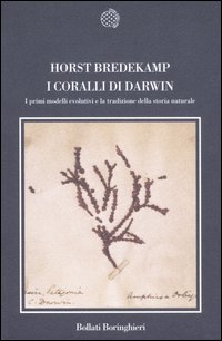 Libro coralli di Darwin. I primi modelli evolutivi e la tradizione della storia naturale di Horst Bredekamp - ean 9788833917184 - Bollati Boringhieri