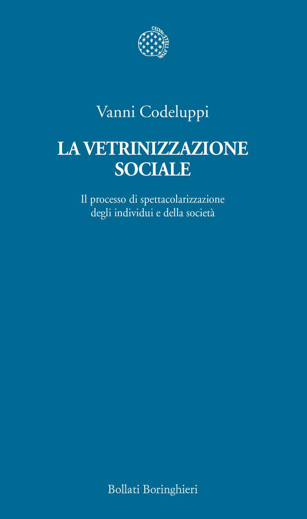Libro vetrinizzazione sociale. Il processo di spettacolarizzazione degli individui e della società di Vanni Codeluppi - ean 9788833917412 - Bollati Boringhieri