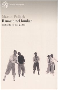 Libro morto nel bunker. Inchiesta su mio padre di Martin Pollack - ean 9788833917481 - Bollati Boringhieri