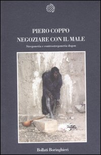 Libro Negoziare con il male. Stregoneria e controstregoneria dogon di Piero Coppo - ean 9788833917504 - Bollati Boringhieri
