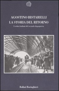 Libro storia del ritorno. I reduci italiani del secondo dopoguerra di Agostino Bistarelli - ean 9788833917511 - Bollati Boringhieri