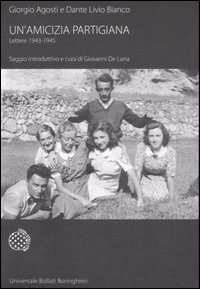 Libro amicizia partigiana. Lettere 1943-1945 di Giorgio Agosti; Dante Livio Bianco - ean 9788833917719 - Bollati Boringhieri