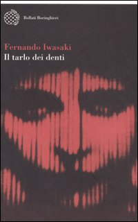 Libro tarlo dei denti di Fernando Iwasaki - ean 9788833917818 - Bollati Boringhieri