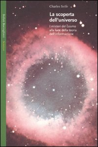 Libro scoperta dell'universo. I misteri del cosmo alla luce della teoria dell'informazione di Charles Seife - ean 9788833917948 - Bollati Boringhieri
