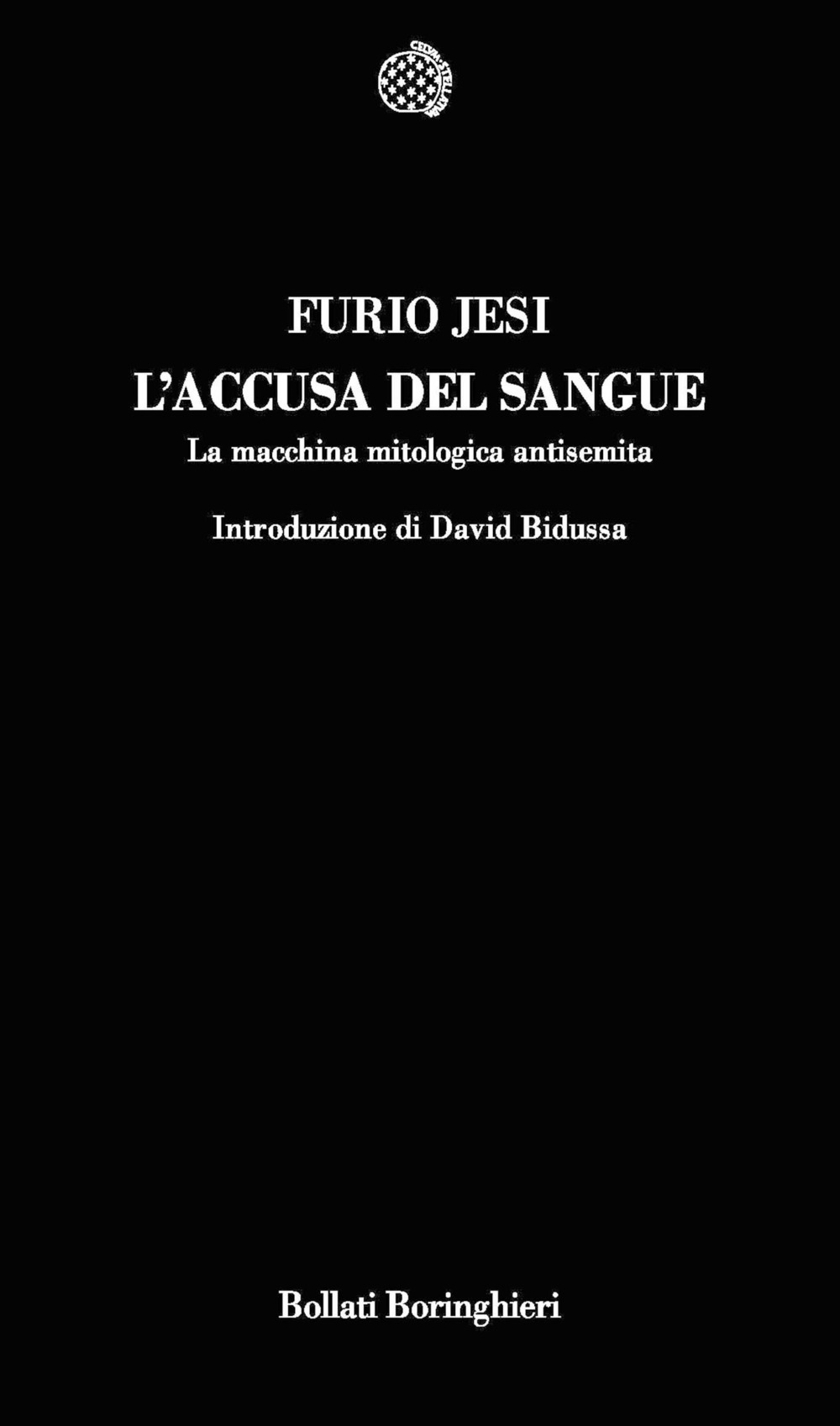 Libro accusa del sangue. La macchina mitologica antisemita di Furio Jesi - ean 9788833918006 - Bollati Boringhieri