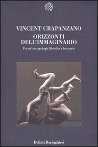 Libro Orizzonti dell'immaginario. Per un'antropologia filosofica e letteraria di Vincent Crapanzano - ean 9788833918051 - Bollati Boringhieri