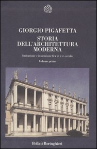 Libro Storia dell'architettura moderna. Imitazione e invenzione fra XV e XX secolo di Giorgio Pigafetta - ean 9788833918068 - Bollati Boringhieri