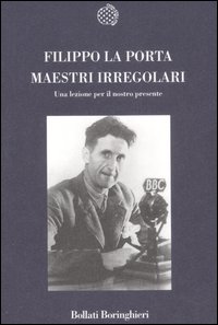 Libro Maestri irregolari. Una lezione per il nostro presente di Filippo La Porta - ean 9788833918075 - Bollati Boringhieri