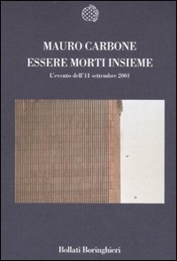Libro Essere morti insieme. L'evento dell'11 settembre 2001 di Mauro Carbone - ean 9788833918082 - Bollati Boringhieri