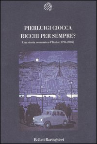 Libro Ricchi per sempre? Una storia economica d'Italia (1796-2005) di Pierluigi Ciocca - ean 9788833918129 - Bollati Boringhieri