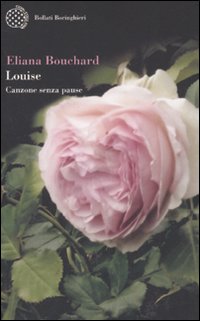 Libro Louise. Canzone senza pause di Eliana Bouchard - ean 9788833918167 - Bollati Boringhieri