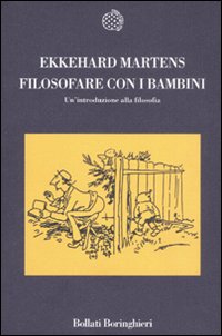 Libro Filosofare con i bambini. Un'introduzione alla filosofia di Ekkehard Martens - ean 9788833918280 - Bollati Boringhieri