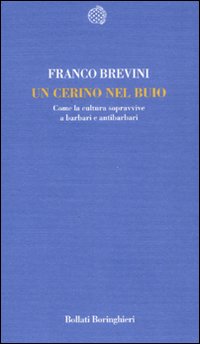Libro cerino nel buio. Come la cultura sopravvive a barbari e antibarbari di Franco Brevini - ean 9788833918440 - Bollati Boringhieri