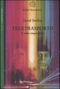 Libro Teletrasporto. Il salto impossibile di David Darling - ean 9788833918464 - Bollati Boringhieri