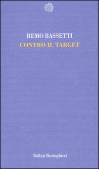 Libro Contro il target di Remo Bassetti - ean 9788833918594 - Bollati Boringhieri