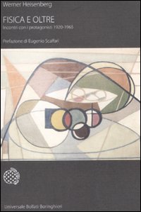 Libro Fisica e oltre. Incontri con i protagonisti 1920-1965 di Werner Heisenberg - ean 9788833918655 - Bollati Boringhieri