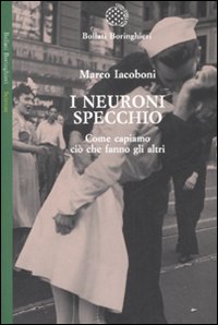 Libro neuroni specchio. Come capiamo ciò che fanno gli altri di Marco Iacoboni - ean 9788833918709 - Bollati Boringhieri