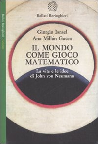 Libro mondo come gioco matematico. La vita e le idee di John von Neumann di Giorgio Israel; Ana Millán Gasca - ean 9788833918716 - Bollati Boringhieri