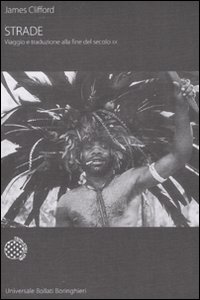 Libro Strade. Viaggio e traduzione alla fine del secolo XX di James Clifford - ean 9788833919003 - Bollati Boringhieri