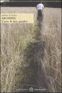 Libro Archipel. L'arte di fare i giardini di  - ean 9788833919041 - Bollati Boringhieri