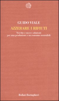 Libro Azzerare i rifiuti. Vecchie e nuove soluzioni per una produzione e un consumo sostenibili di Guido Viale - ean 9788833919119 - Bollati Boringhieri