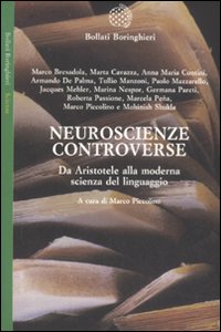 Libro Neuroscienze controverse. Da Aristotele alla moderna scienza del linguaggio di  - ean 9788833919218 - Bollati Boringhieri