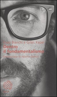 Libro Dentro il fondamentalismo di Enzo Bianchi; Gilles Kepel - ean 9788833919331 - Bollati Boringhieri