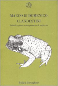 Libro Clandestini. Animali e piante senza permesso di soggiorno di Marco Di Domenico - ean 9788833919454 - Bollati Boringhieri