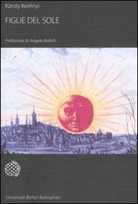 Libro Figlie del sole di Károly Kerényi - ean 9788833919508 - Bollati Boringhieri