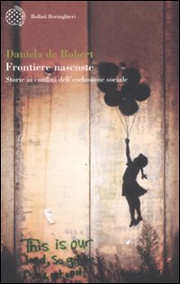 Libro Frontiere nascoste. Storie ai confini dell'esclusione sociale di Daniela De Robert - ean 9788833919577 - Bollati Boringhieri
