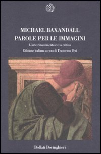 Libro Parole per le immagini. L'arte rinascimentale e la critica di Michael Baxandall - ean 9788833919607 - Bollati Boringhieri