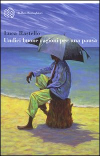Libro Undici buone ragioni per una pausa di Luca Rastello - ean 9788833919713 - Bollati Boringhieri