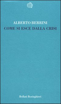 Libro Come si esce dalla crisi di Alberto Berrini - ean 9788833919805 - Bollati Boringhieri