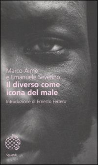 Libro diverso come icona del male di Marco Aime; Emanuele Severino - ean 9788833919867 - Bollati Boringhieri